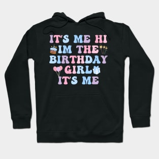 Its Me Hi Im The Birthday Girl Its Me Birthday Party Hoodie